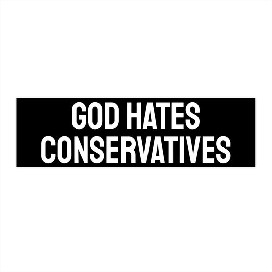 God Hates Conservatives - Bumper Sticker