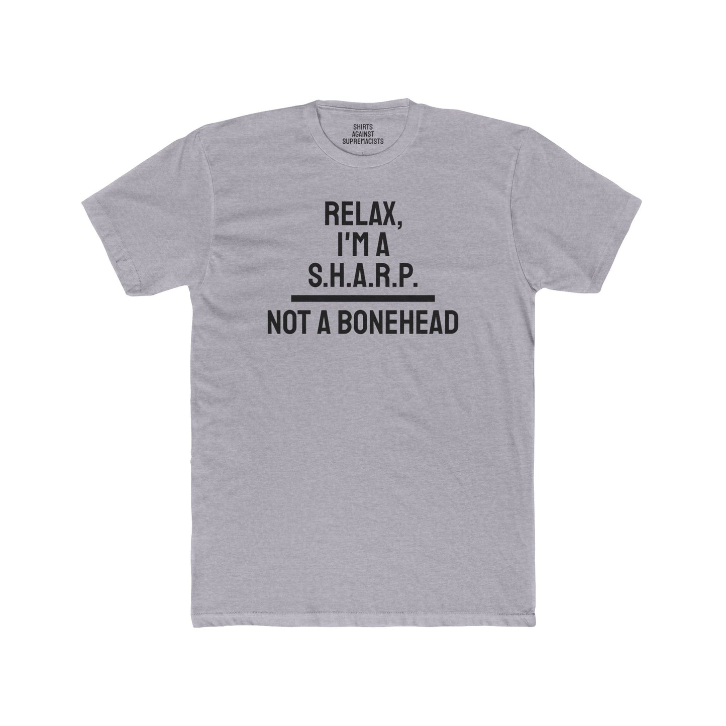 Relax, I'm A S.H.A.R.P. Not A Bonehead - Unisex Cotton Crew Tee