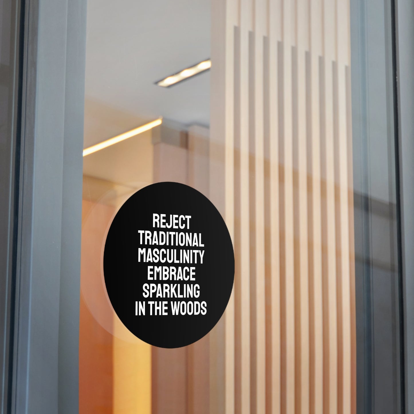 Reject Traditional Masculinity Embrace Sparkling In The Woods - Round Vinyl Stickers