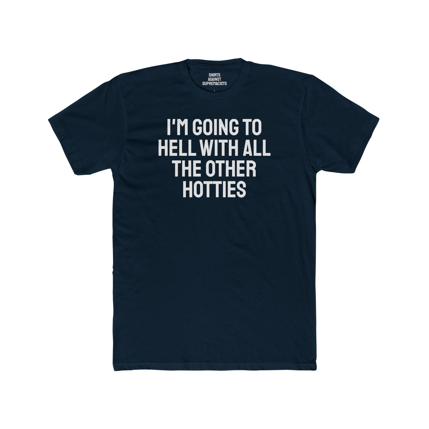 I'm Going To Hell With All The Other Hotties - Unisex Cotton Crew Tee