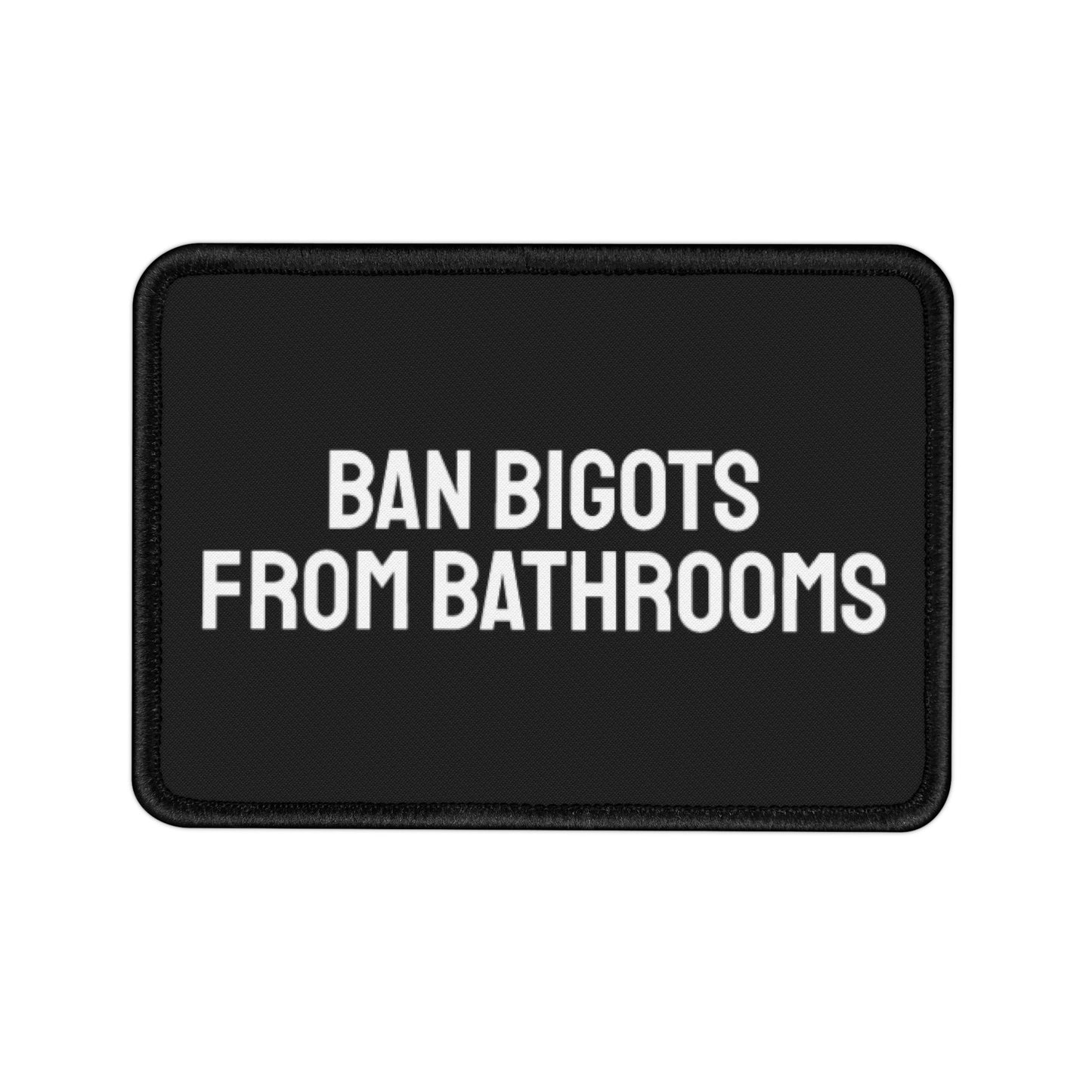 Ban Bigots From Bathrooms - Iron-On Patch