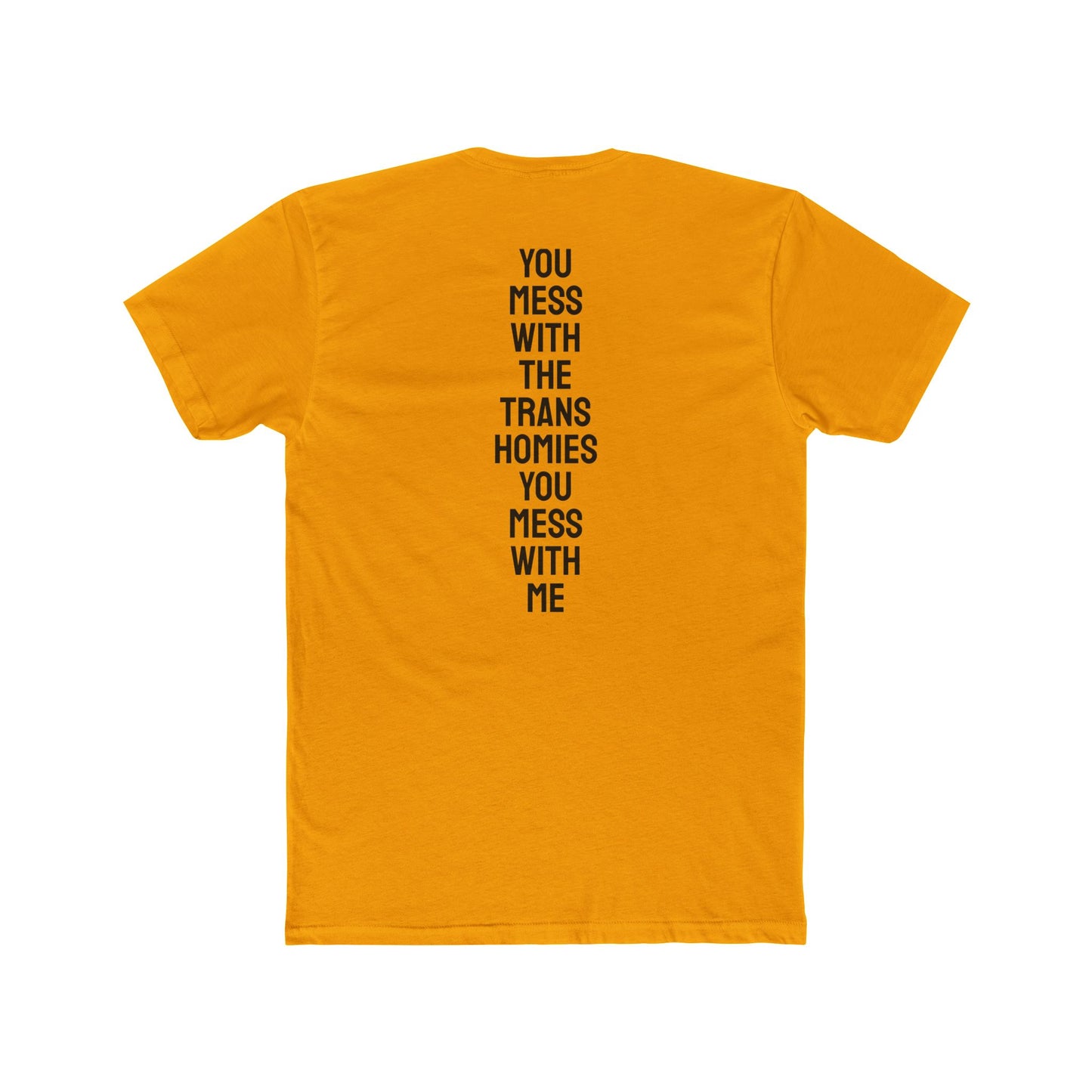 You Mess With The Trans Homies You Mess With Me - Unisex Cotton Crew Tee