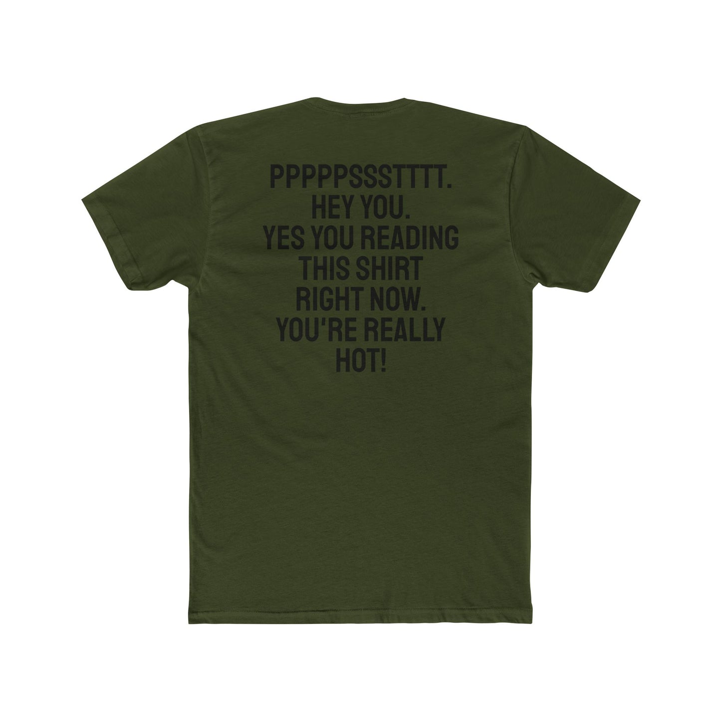 Pst Hey you. Yes you Reading This Shirt Right Now. You're Really Hot - Unisex Cotton Crew Tee