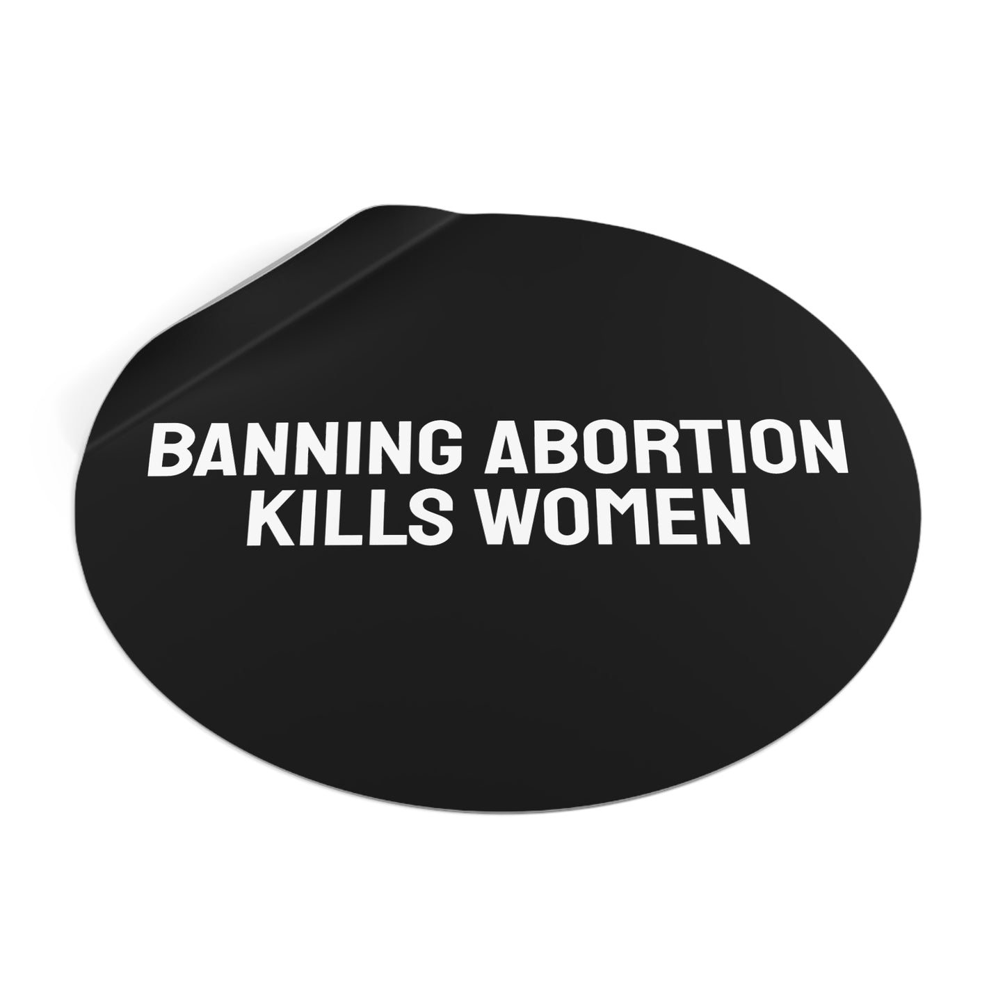 Banning Abortion Kills Women - Round Vinyl Stickers