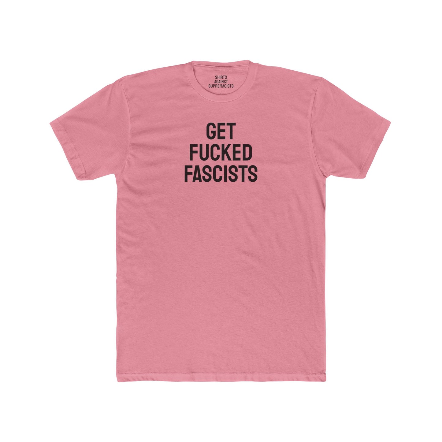 Get Fucked Fascists - Unisex Cotton Crew Tee