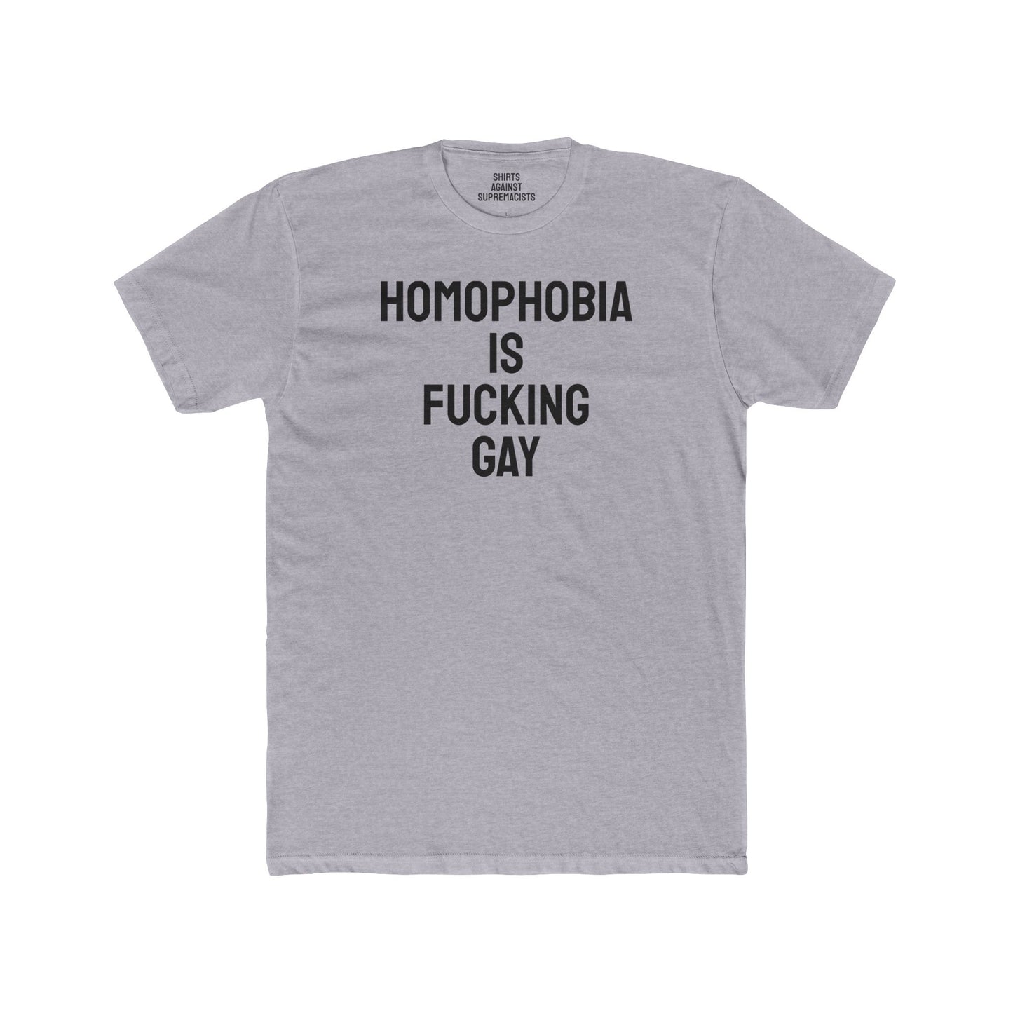 Homophobia Is Fucking Gay - Unisex Cotton Crew Tee