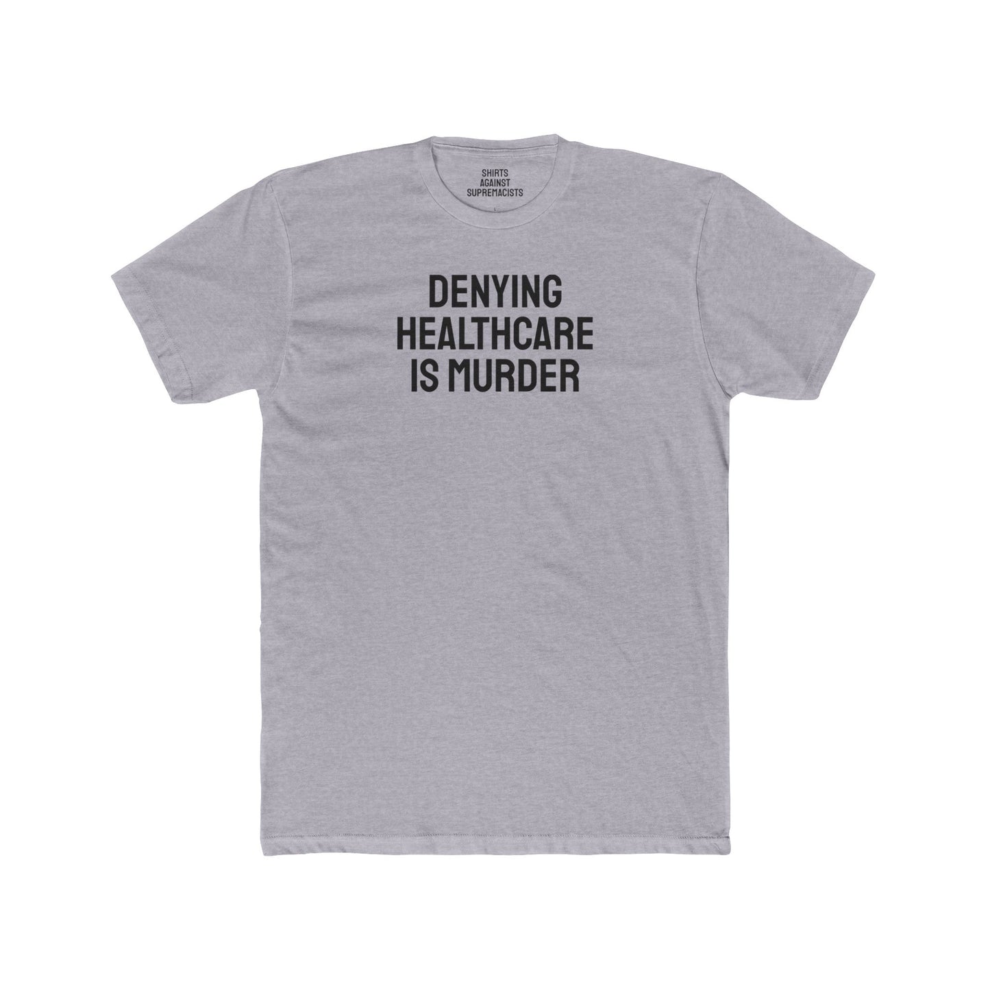 Denying Healthcare Is Murder - Unisex Cotton Crew Tee