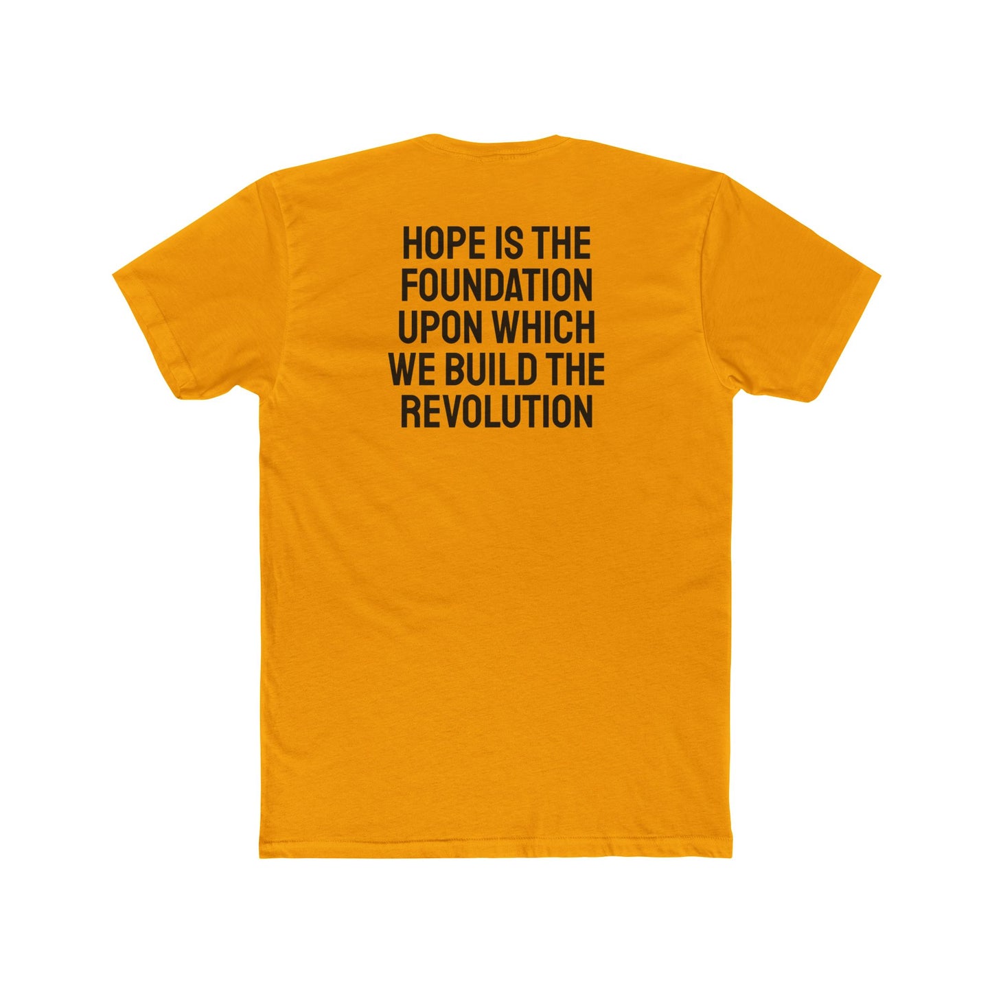 Hope Is The Foundation Upon Which We Build The Revolution - Unisex Cotton Crew Tee