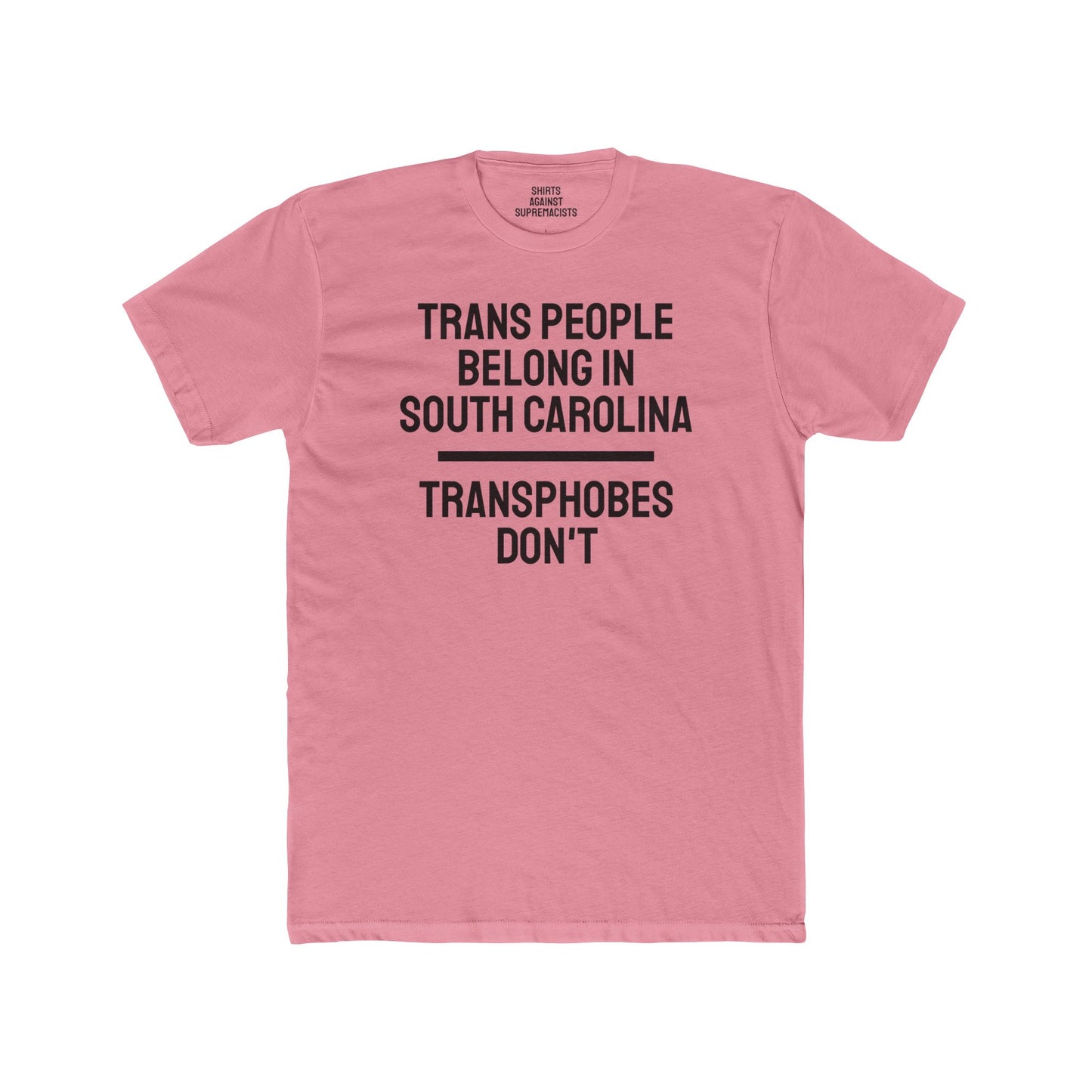 Trans People Belong In South Carolina Transphobes Don't - Unisex Cotton Crew Tee