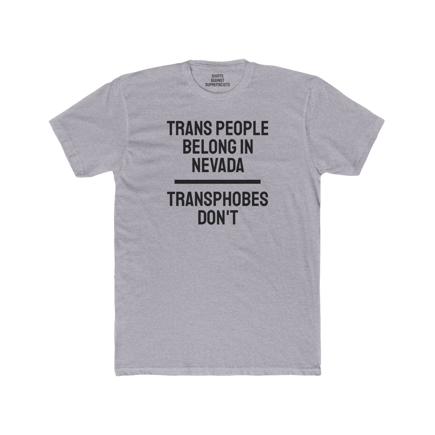 Trans People Belong In Nevada Transphobes Don't - Unisex Cotton Crew Tee