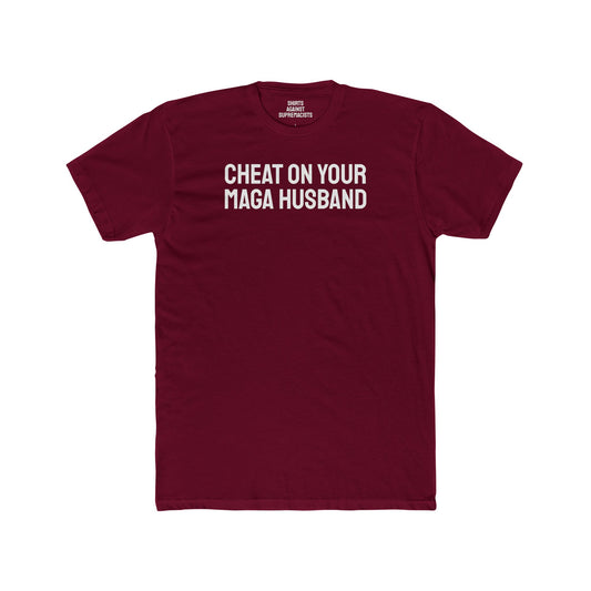 Cheat On Your MAGA Husband - Unisex Cotton Crew Tee