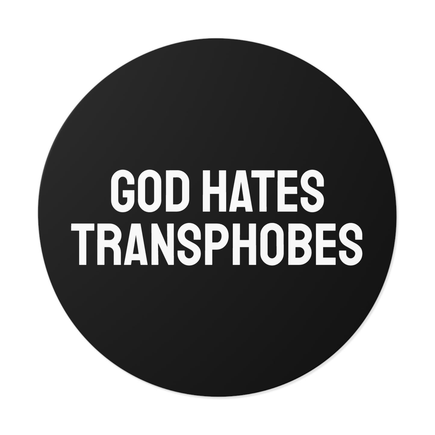 God Hates Transphobes - Round Vinyl Stickers