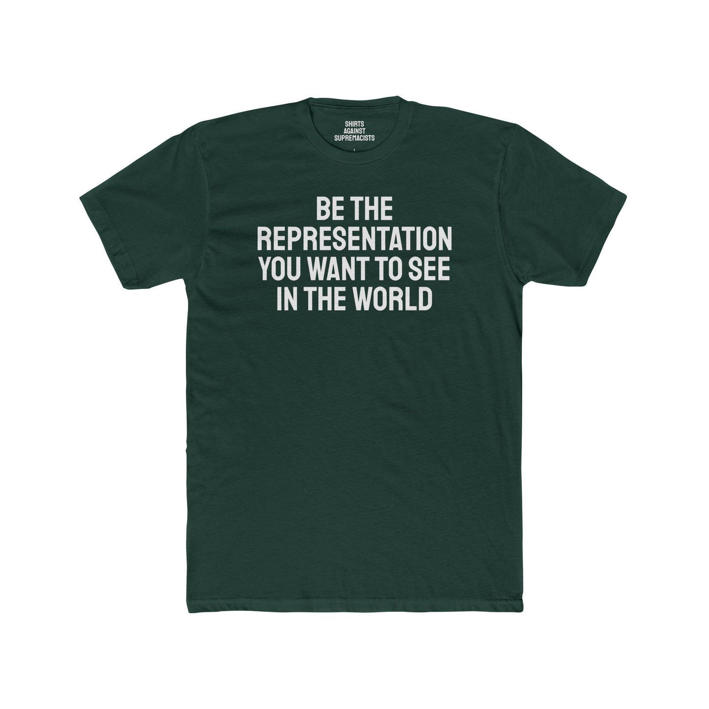 Be The Representation You Want To See In The World - Unisex Cotton Crew Tee