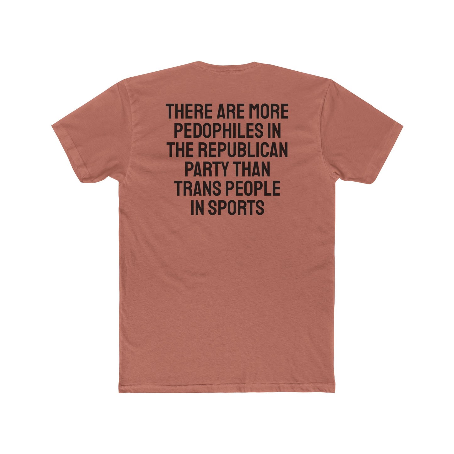 There Are More Pedophiles In The Republican Party Than Trans People In Sports - Unisex Cotton Crew Tee