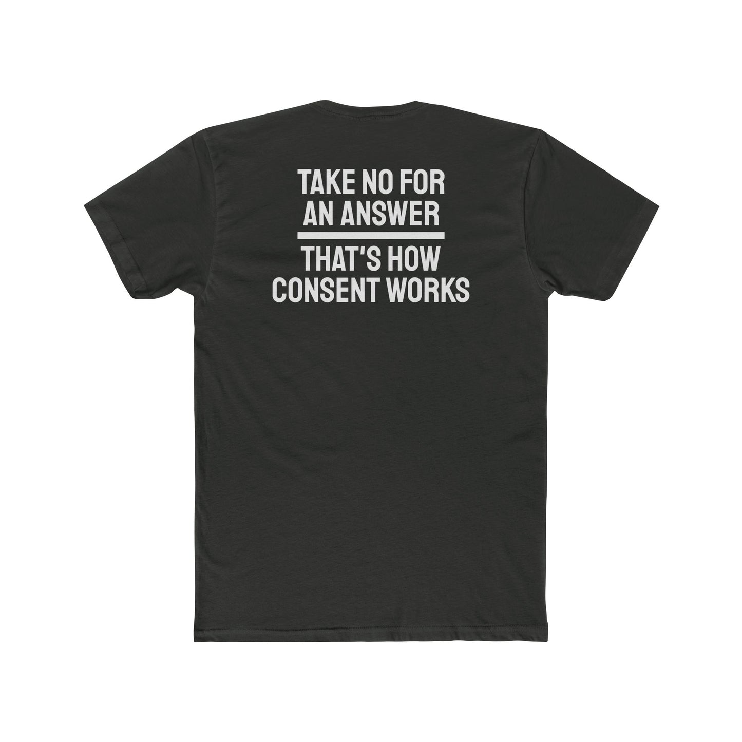 Take No For An Answer That's How Consent Works - Unisex Cotton Crew Tee