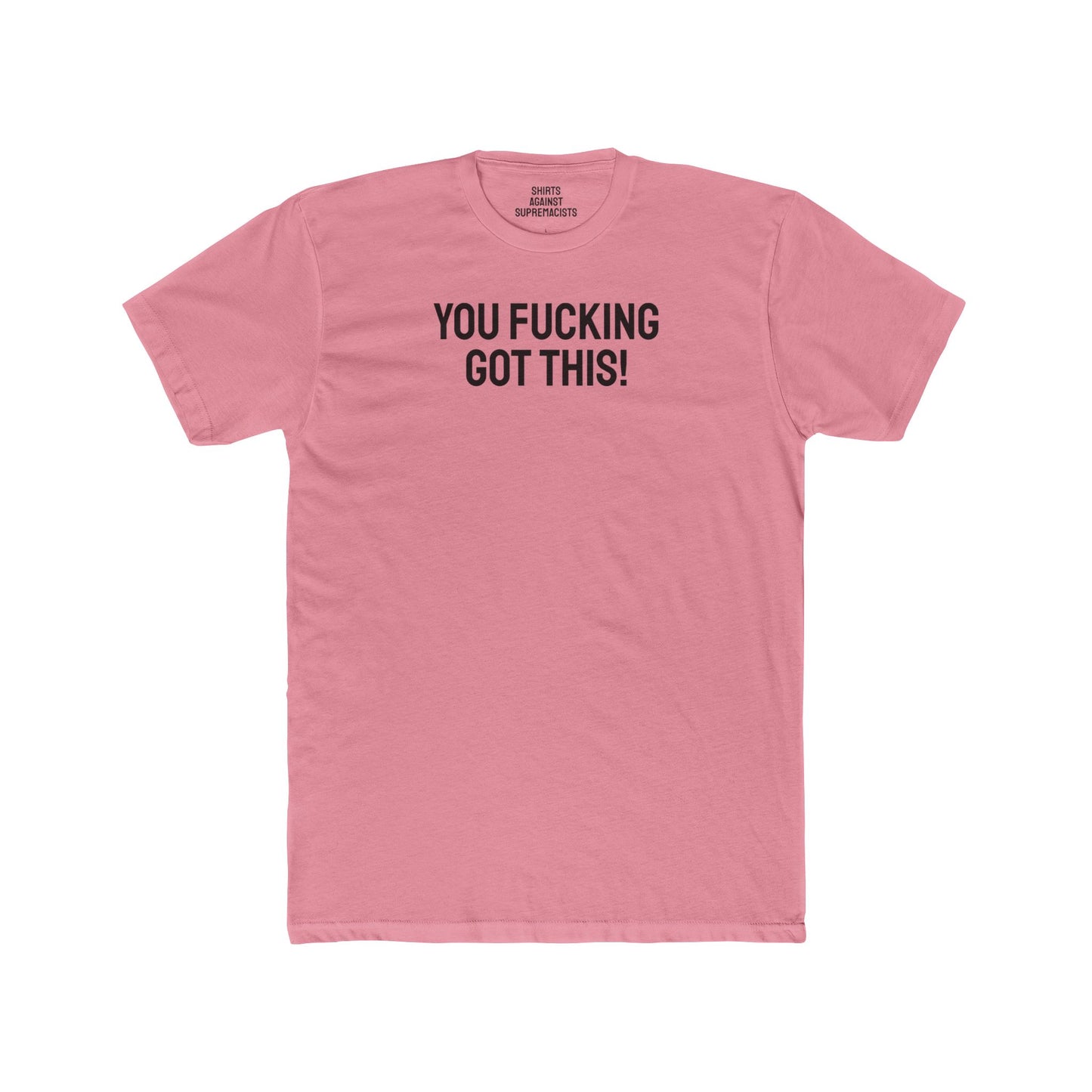 You Fucking Got This! - Unisex Cotton Crew Tee