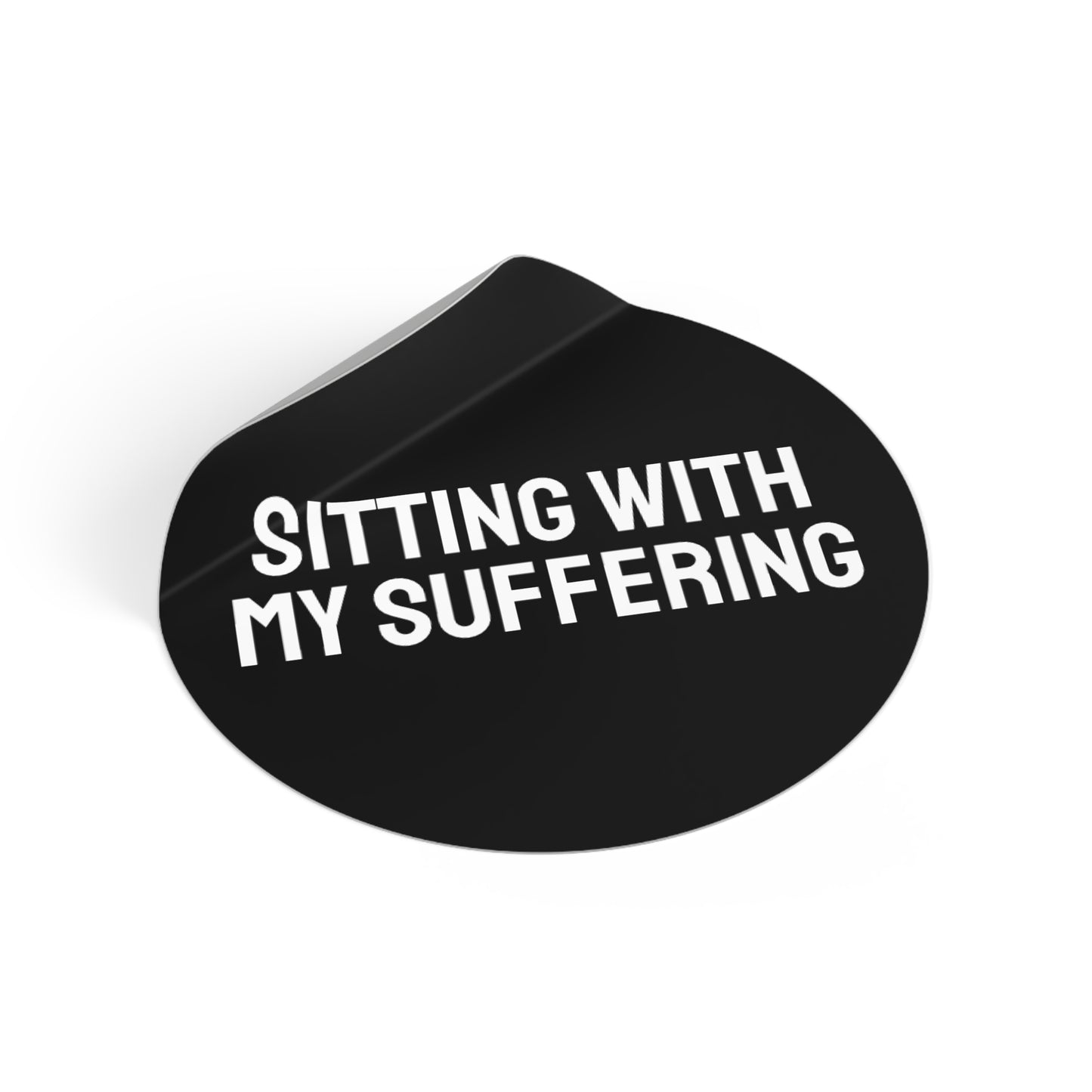 Sitting With My Suffering - Round Vinyl Stickers
