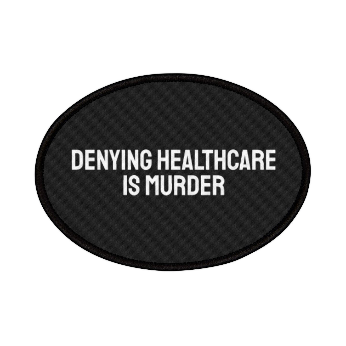 Denying Healthcare Is Murder - Iron-On Patch