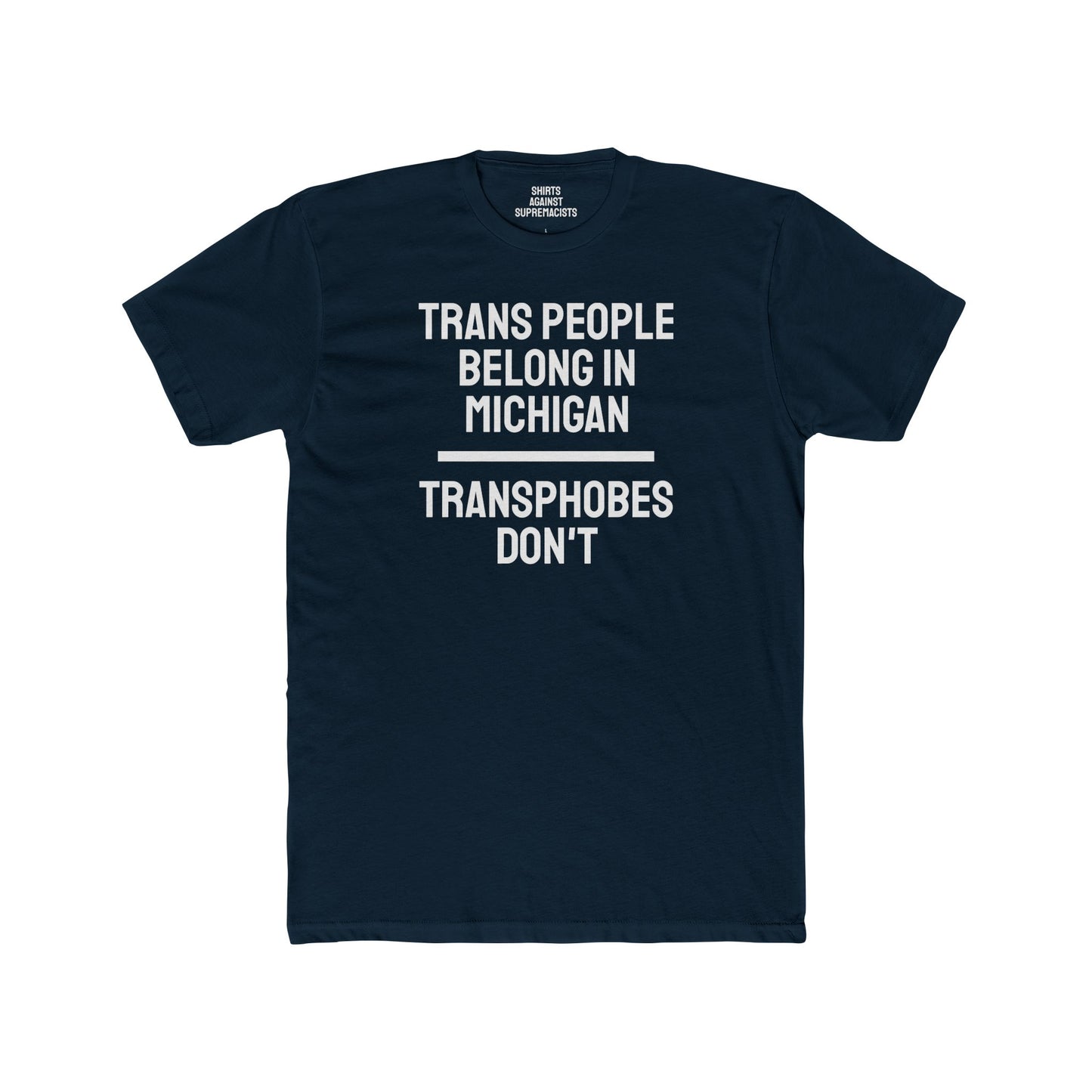 Trans People Belong In Michigan Transphobes Don't - Unisex Cotton Crew Tee