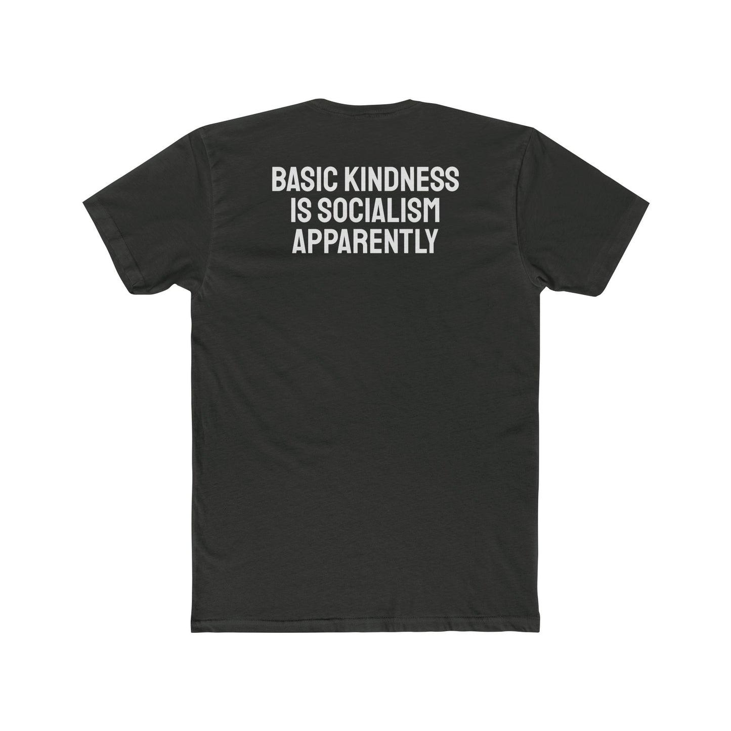 Basic Kindness Is Socialism Apparently - Unisex Cotton Crew Tee