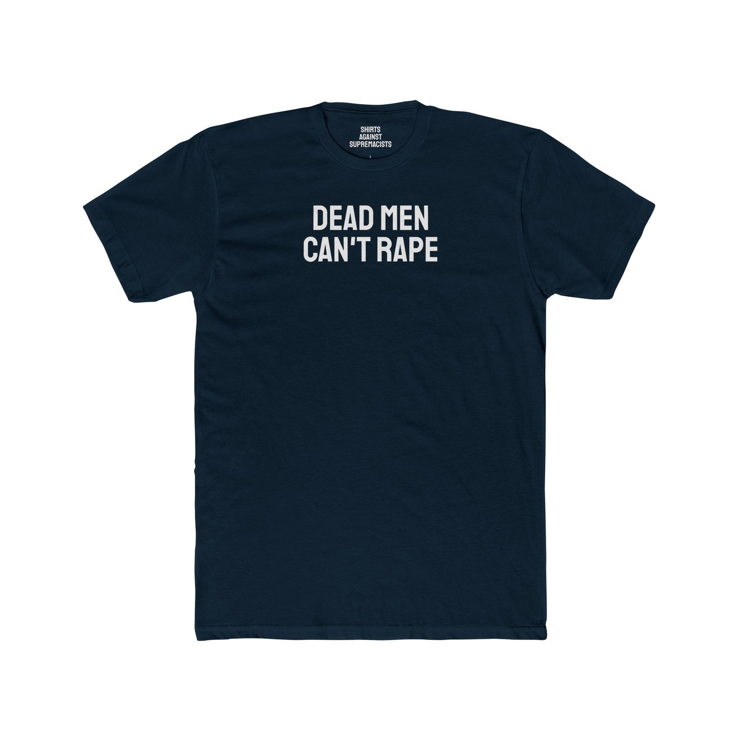 Dead Men Can't Rape - Unisex Cotton Crew Tee