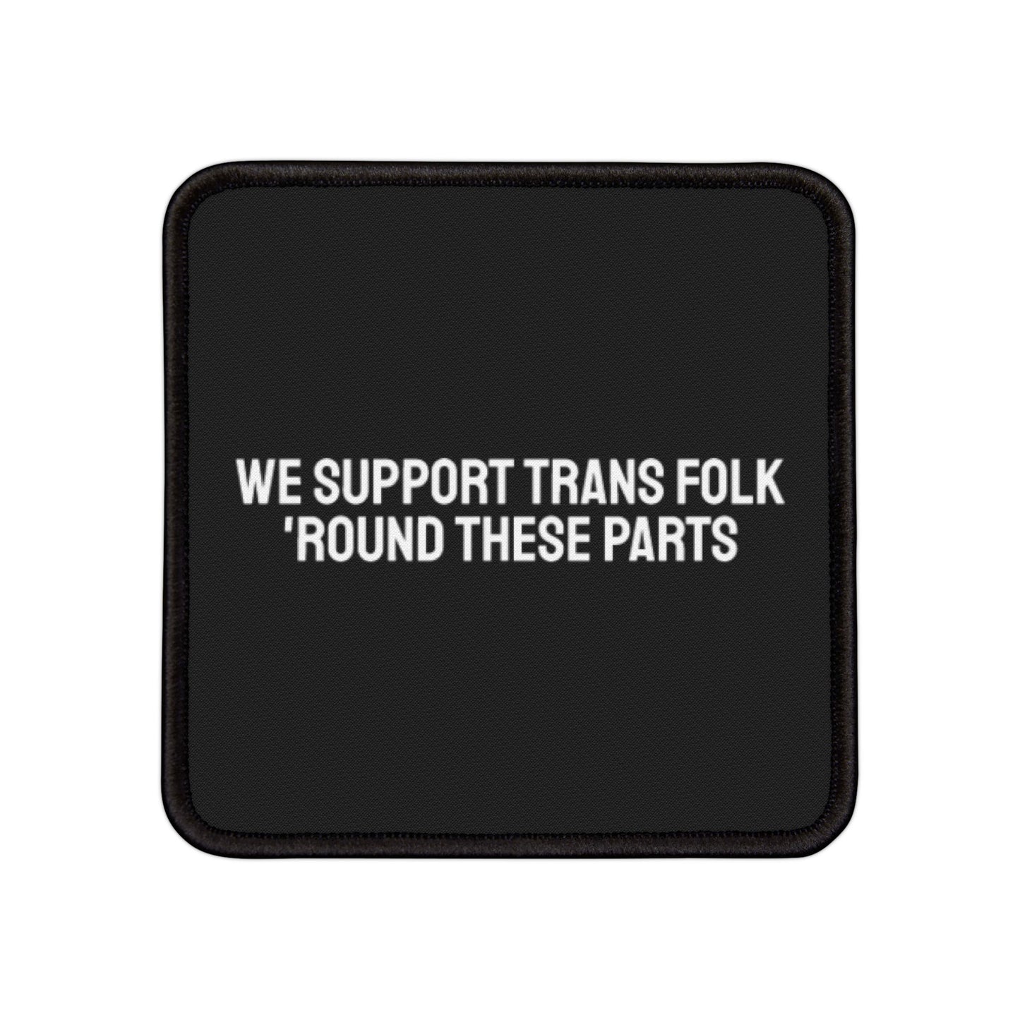 We Support Trans Folk Round These Parts - Iron-On Patch