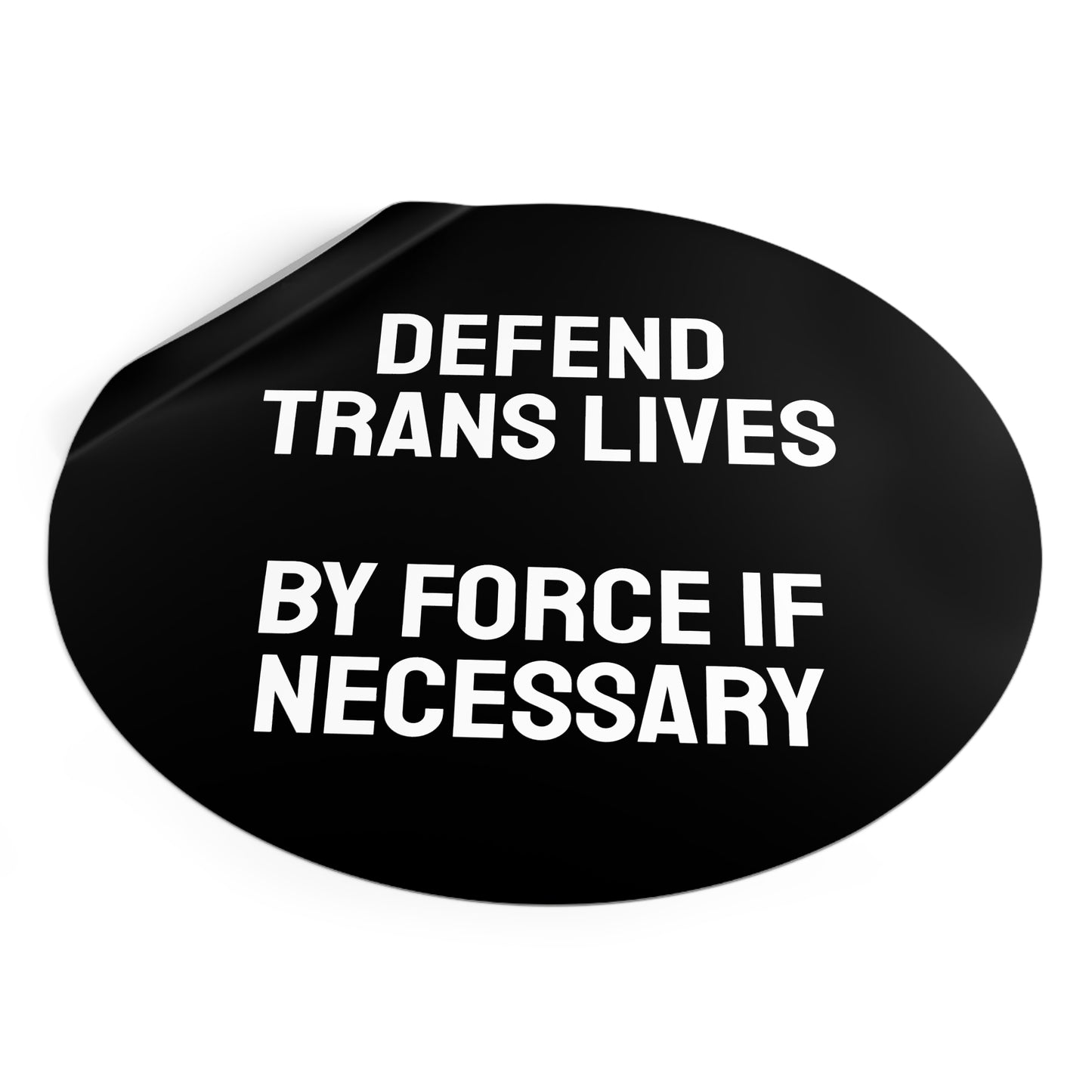 Defend Trans Lives By Force If Necessary - Round Vinyl Stickers