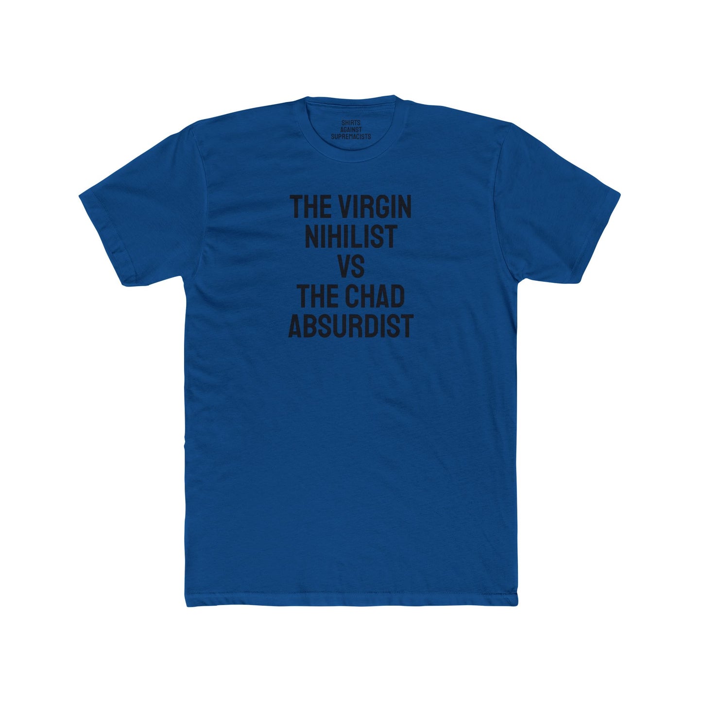 The Virgin Nihilist Vs The Chad Absurdist - Unisex Cotton Crew Tee