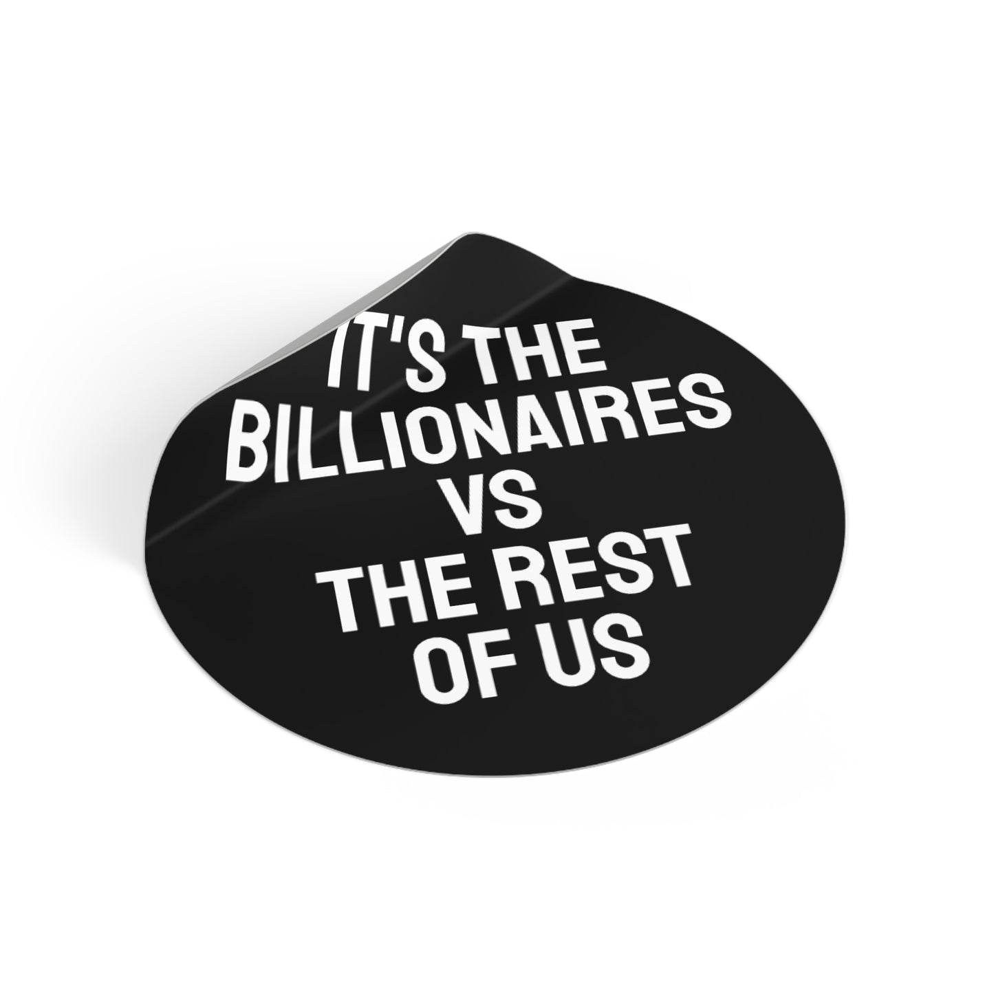 It's The Billionaires Vs The Rest Of Us - Round Vinyl Stickers