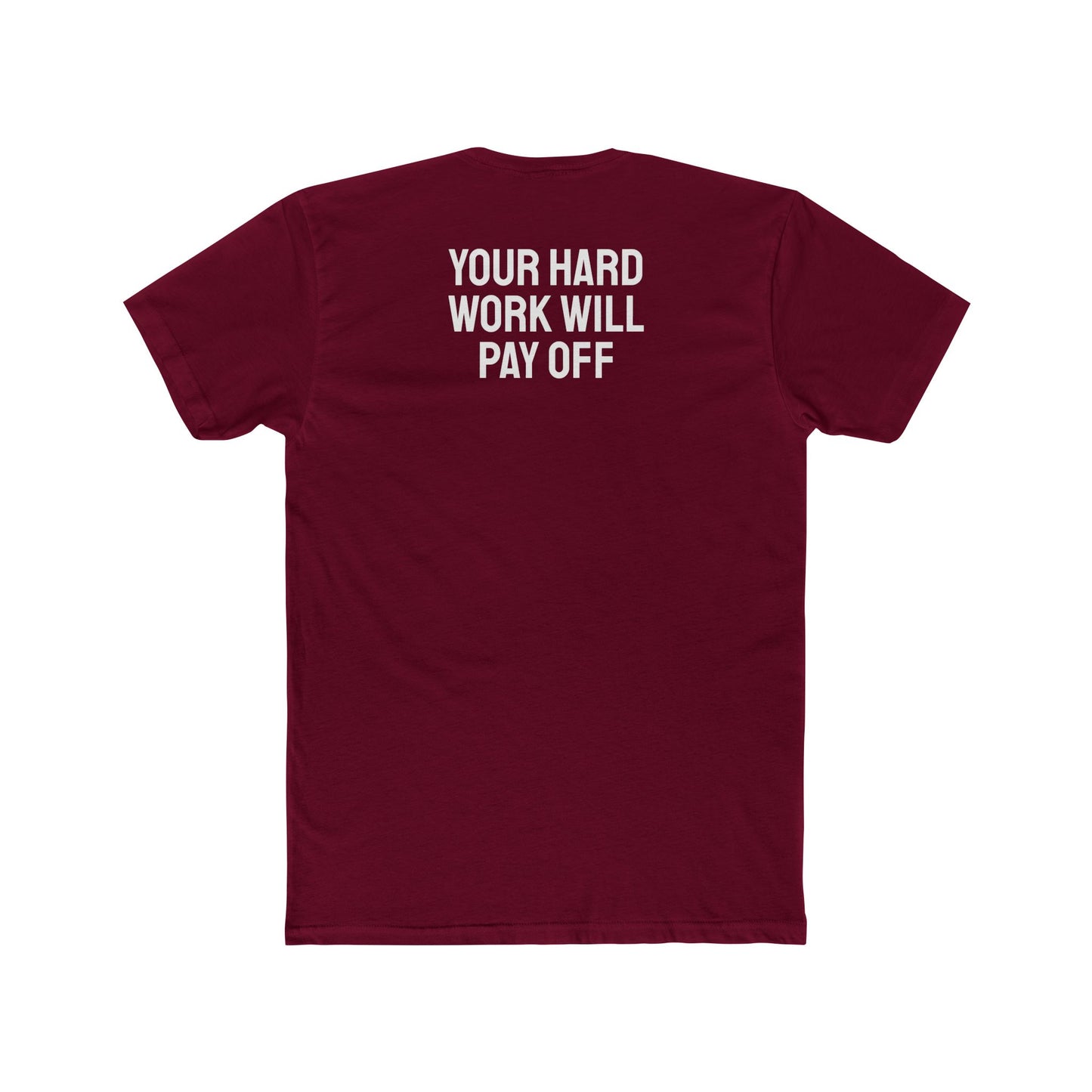 Your Hard Work Will Pay Off - Unisex Cotton Crew Tee