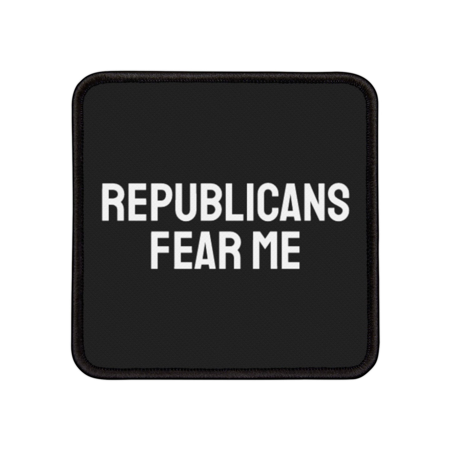 Republicans Fear Me - Iron-On Patch