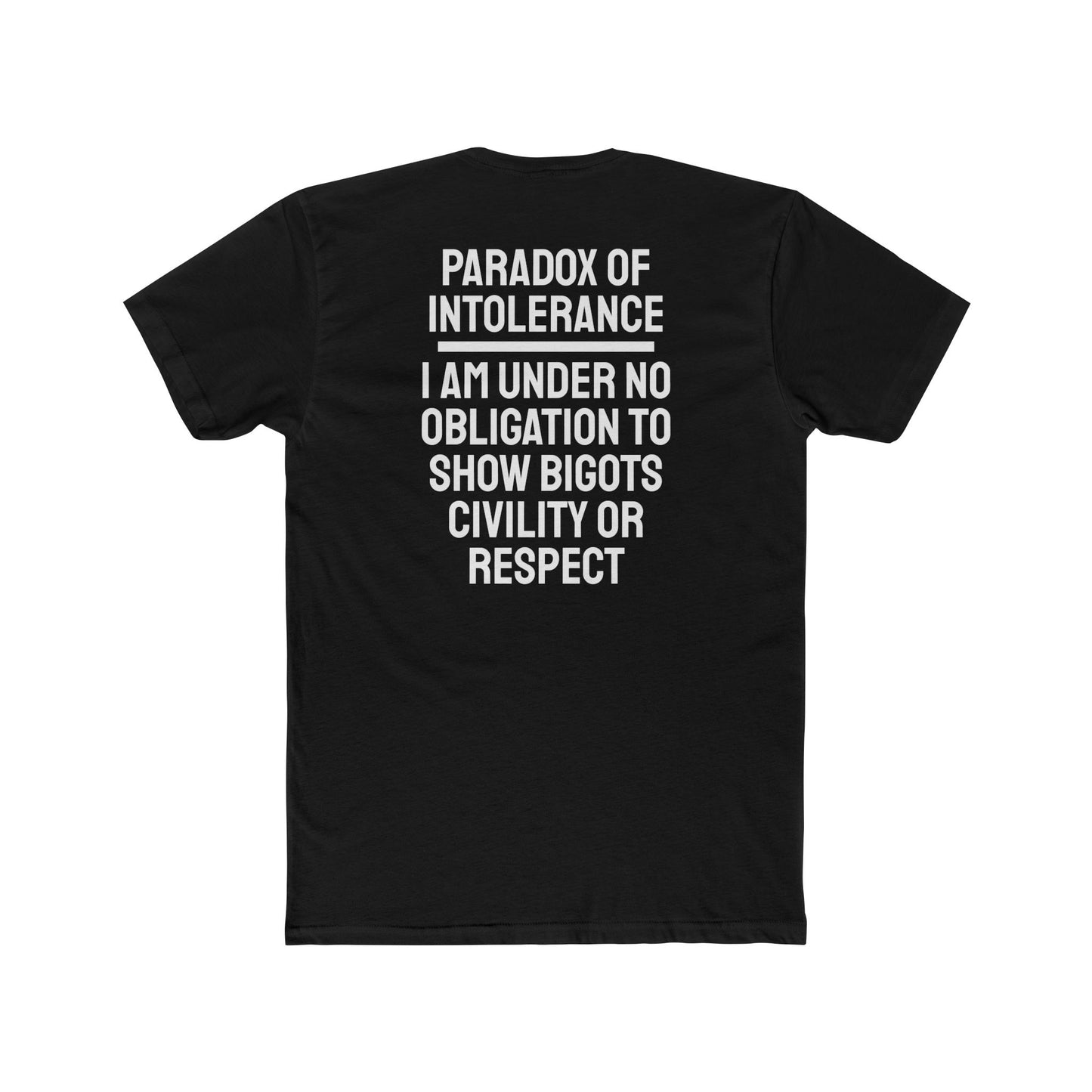 Paradox Of Intolerance I Am Under No Obligation To Show Bigots Civility Or Respect - Unisex Cotton Crew Tee