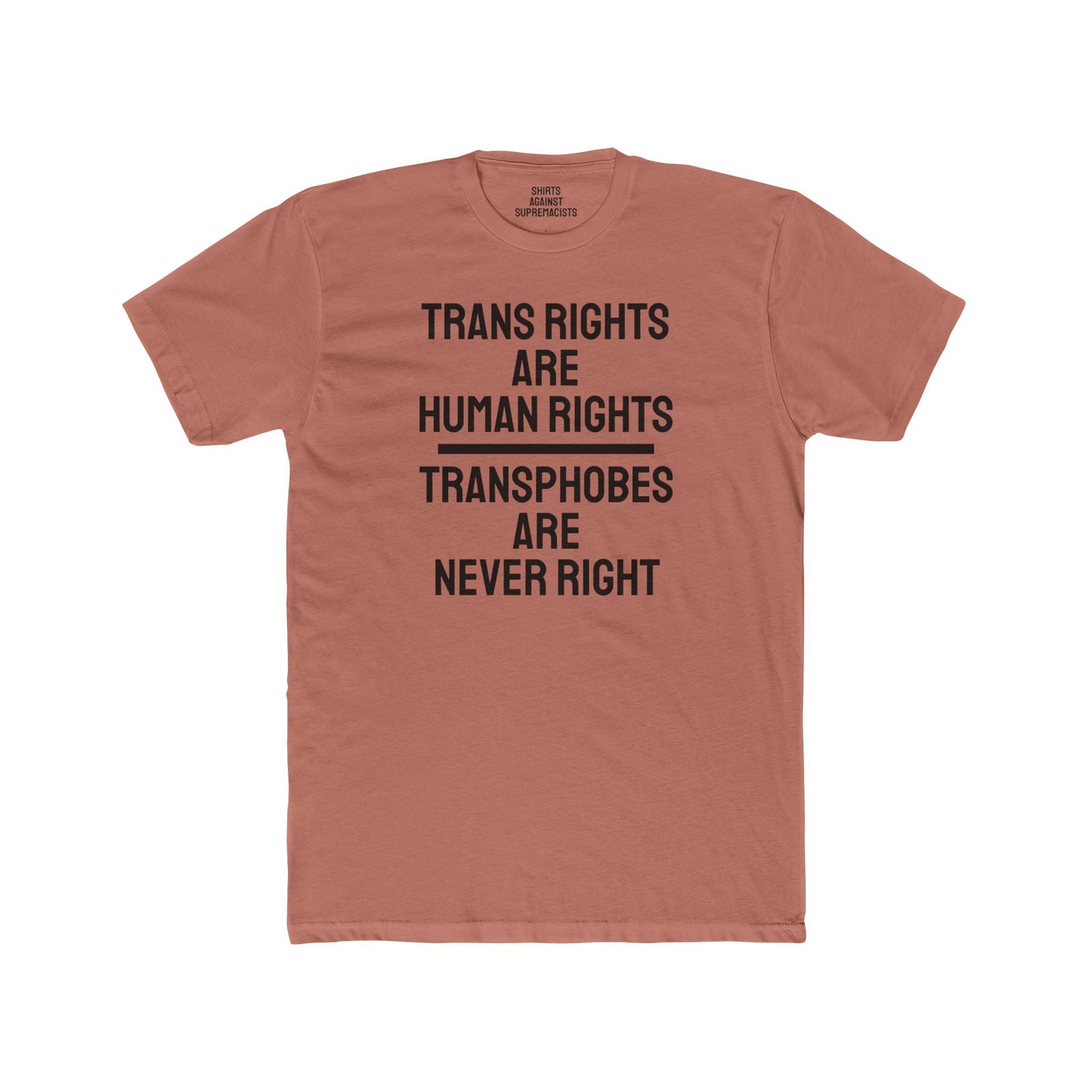 Trans Rights Are Human Rights Transphobes Are Never Right - Unisex Cotton Crew Tee