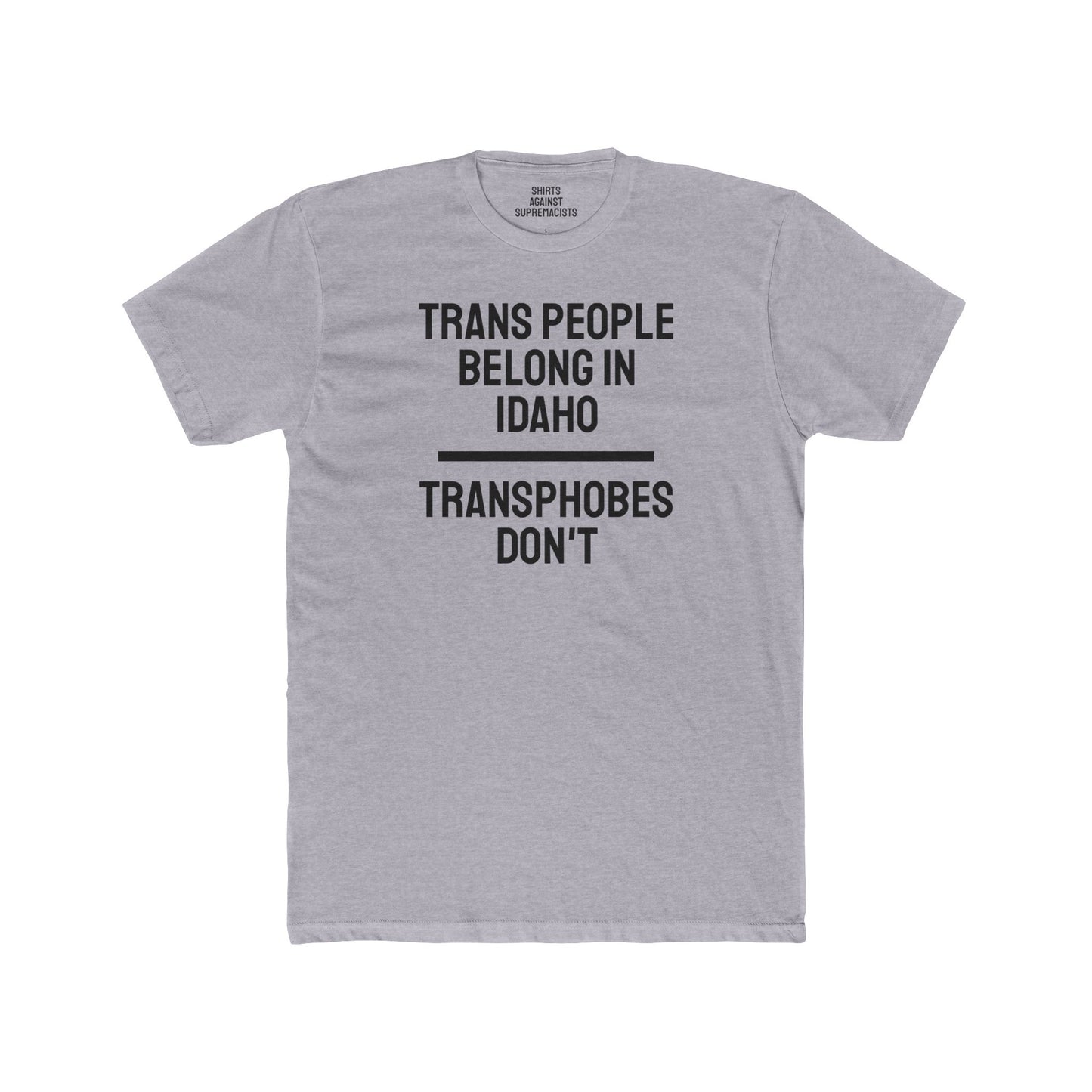 Trans People Belong In Idaho Transphobes Don't - Unisex Cotton Crew Tee