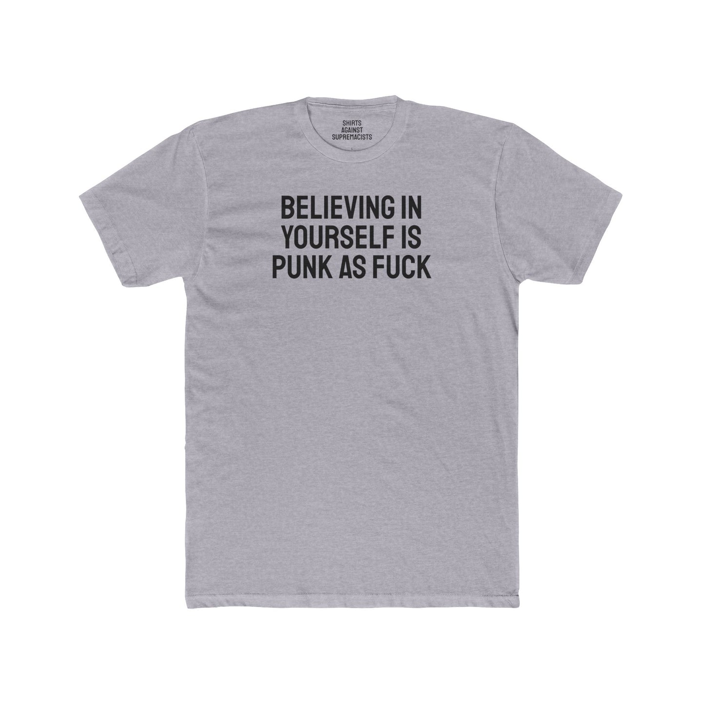 Believing In Yourself Is Punk As Fuck - Unisex Cotton Crew Tee