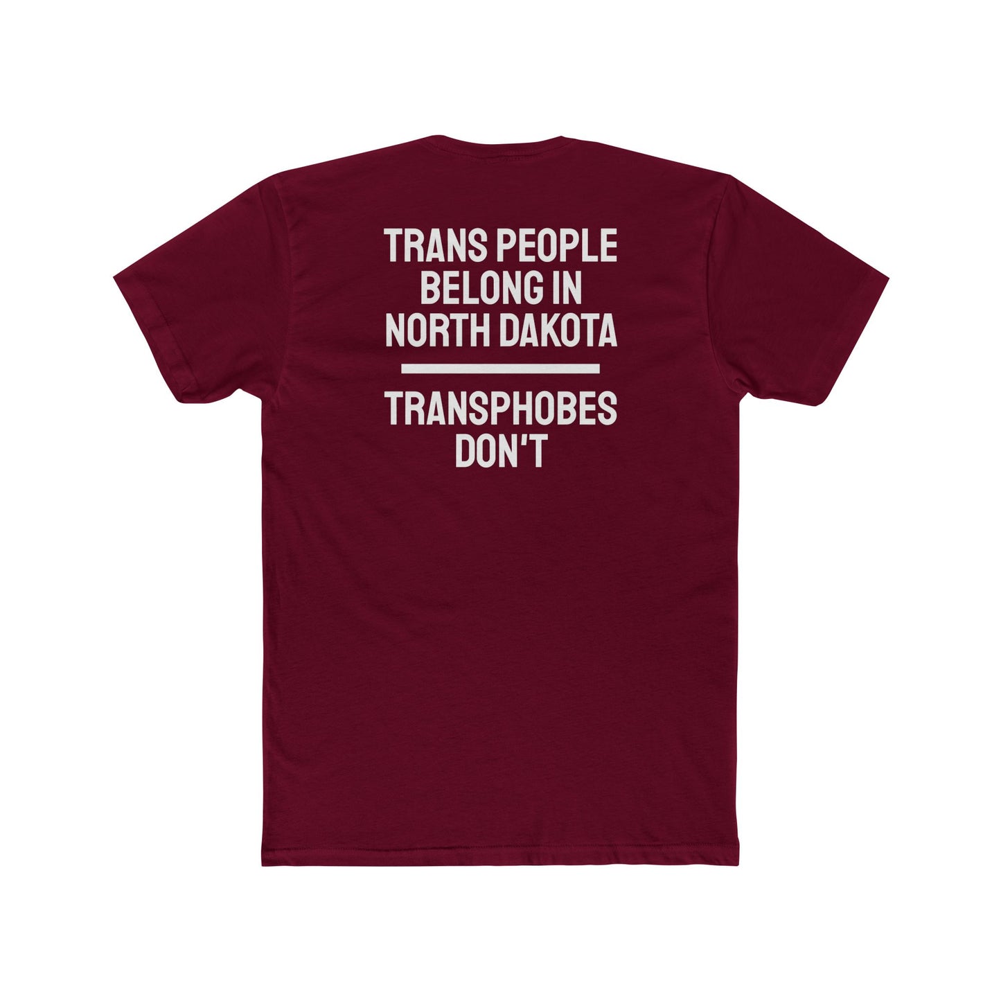 Trans People Belong In North Dakota Transphobes Don't - Unisex Cotton Crew Tee