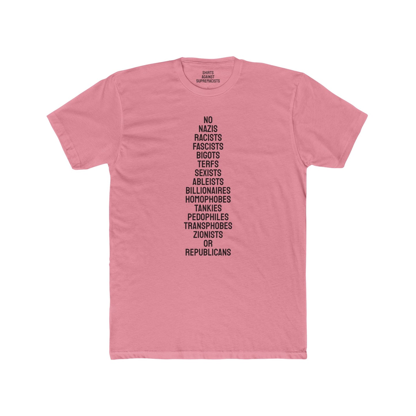 No Nazis Racists Fascists Bigots Terfs Sexists Ableists Billionaires Homophobes Tankies Pedophiles Transphobes Zionists Or Republicans - Unisex Cotton Crew Tee