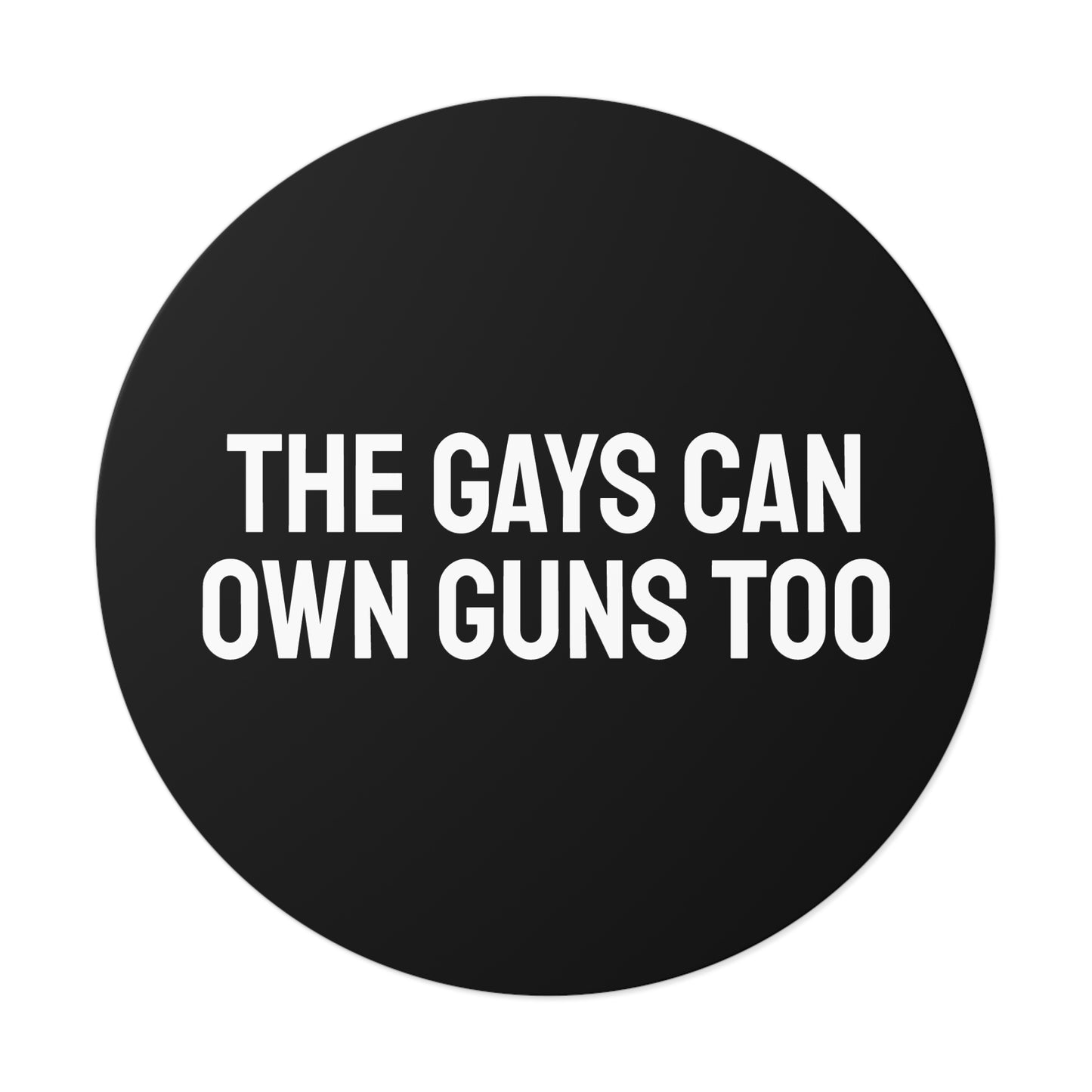 The Gays Can Own Guns Too - Round Vinyl Stickers