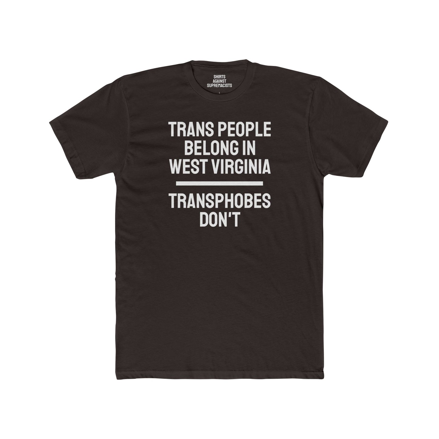 Trans People Belong In West Virginia Transphobes Don't - Unisex Cotton Crew Tee