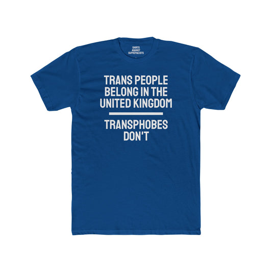 Trans People Belong In The United Kingdom Transphobes Don't - Unisex Cotton Crew Tee