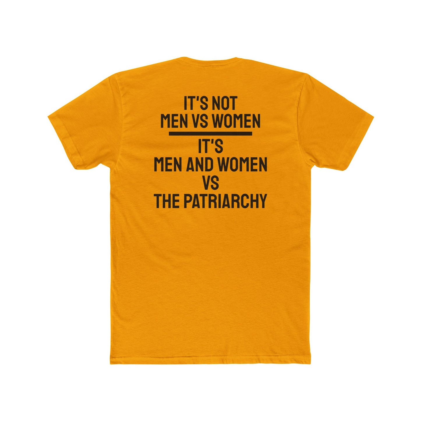 It's Not Men Vs Women It's Men And Women Vs The Patriarchy - Unisex Cotton Crew Tee