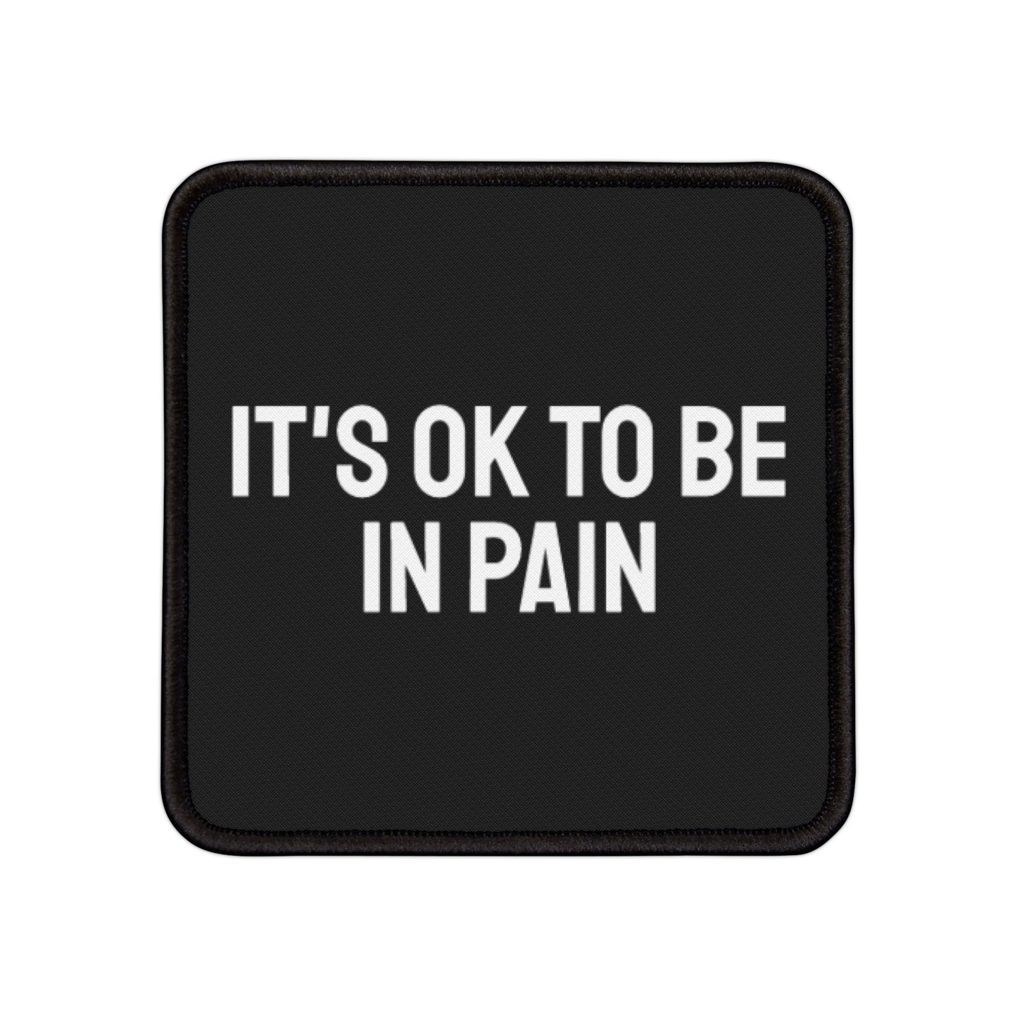 It's Ok To Be In Pain - Iron-On Patch