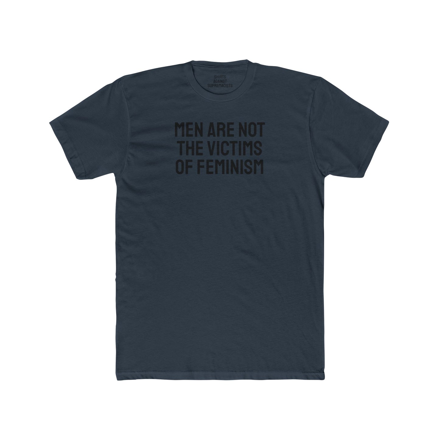 Men Are Not The Victims Of Feminism - Unisex Cotton Crew Tee