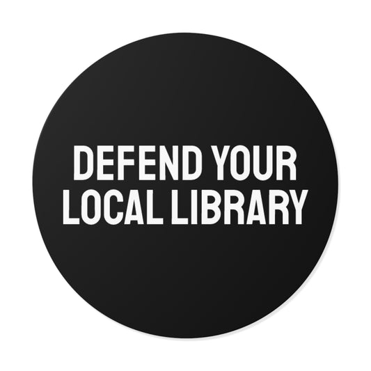 Defend Your Local Library - Round Vinyl Stickers