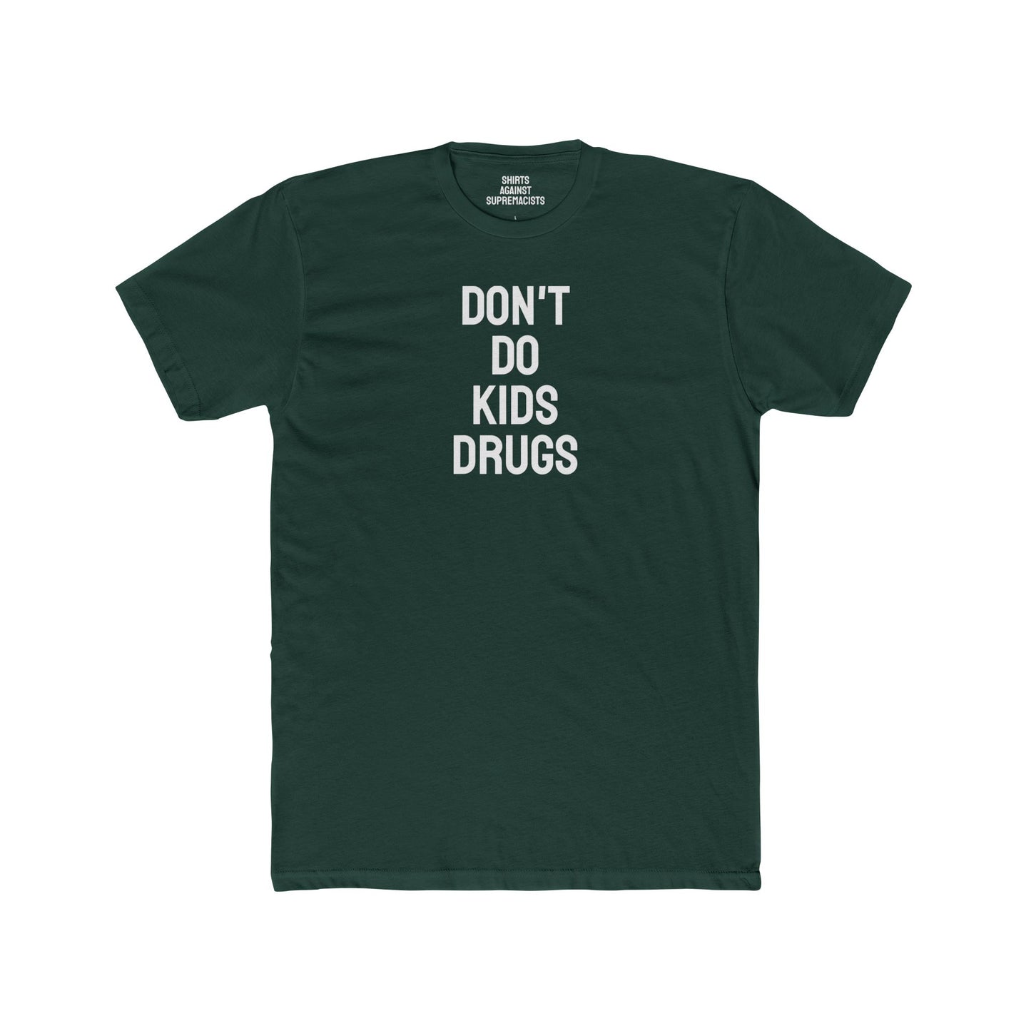 Don't Do Kids Drugs - Unisex Cotton Crew Tee