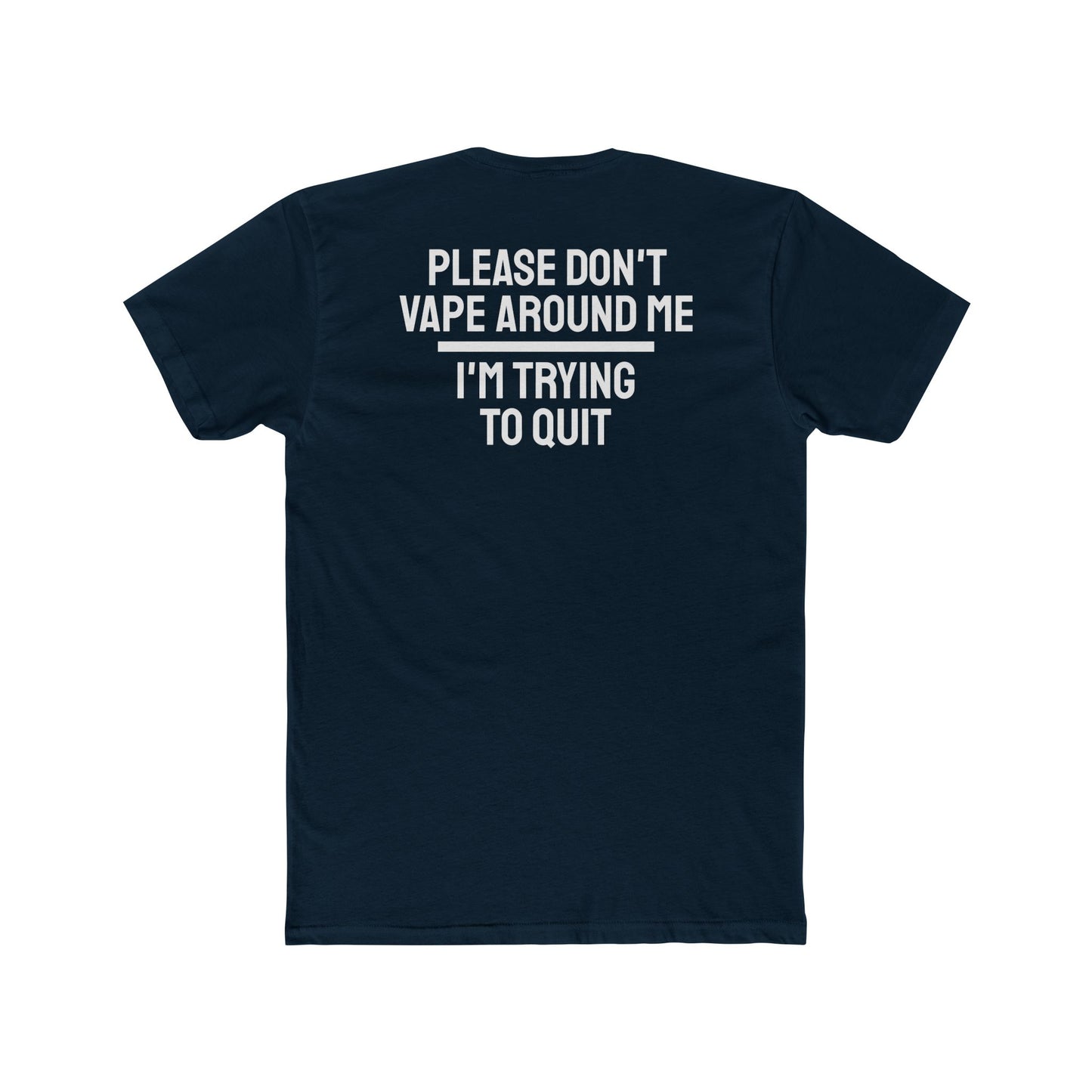 Please Don't Vape Around Me I'm Trying To Quit - Unisex Cotton Crew Tee