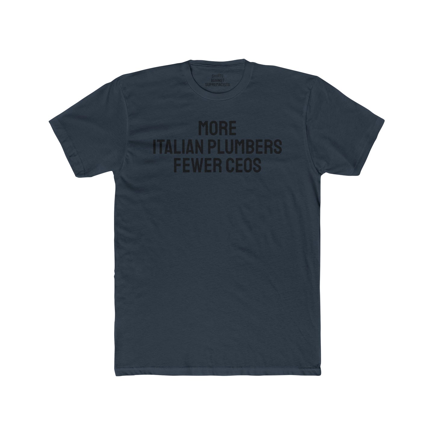 More Italian Plumbers Fewer CEOS - Unisex Cotton Crew Tee