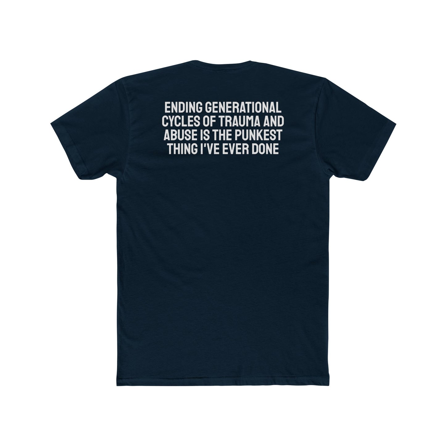 Ending Generational Cycles Of Trauma And Abuse Is The Punkest Think I've Ever Done - Unisex Cotton Crew Tee