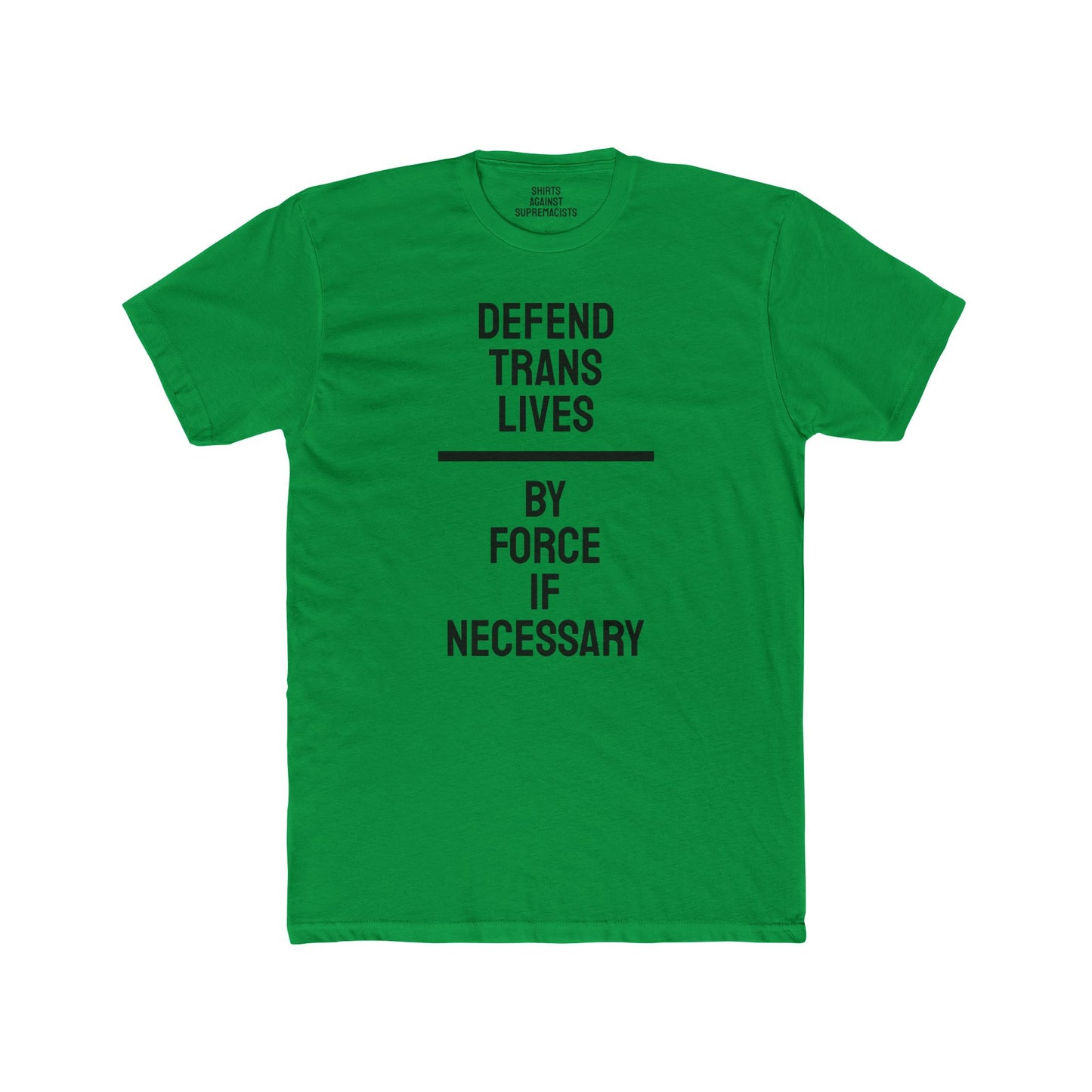 Defend Trans Lives By Force If Necessary - Unisex Cotton Crew Tee