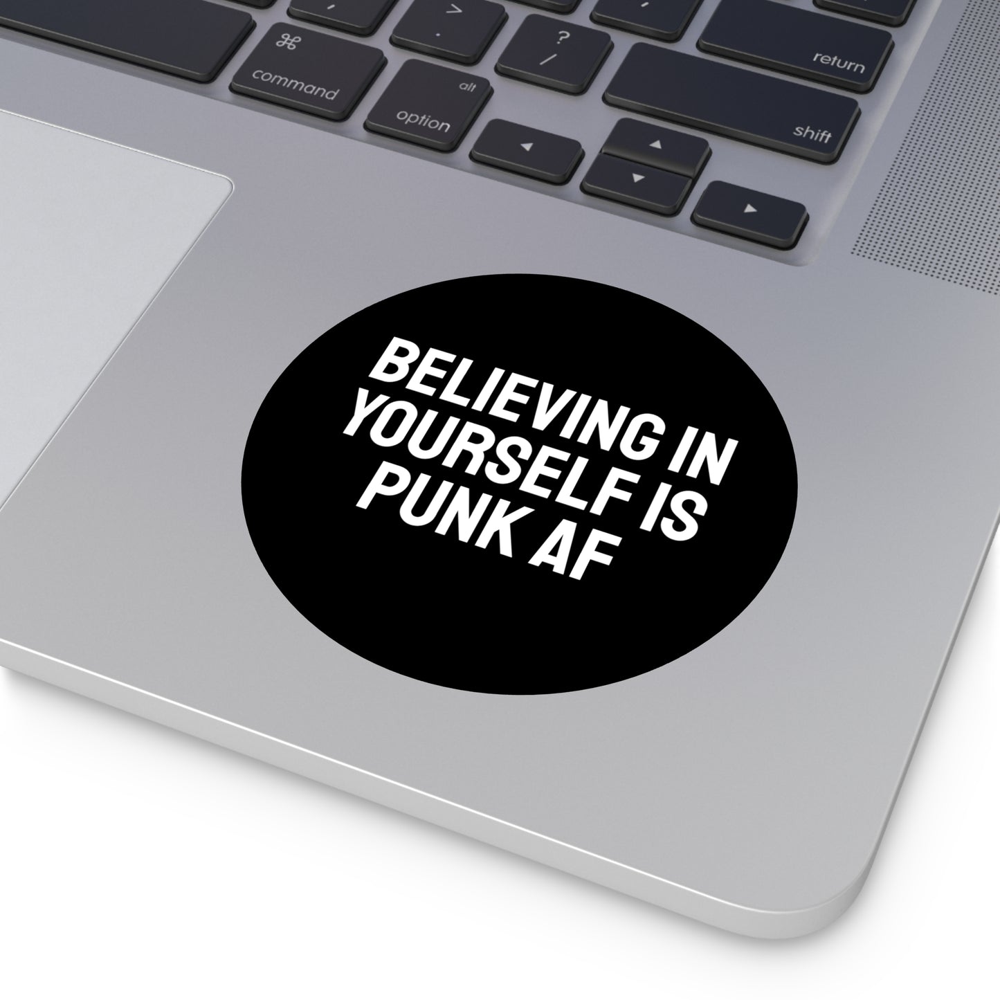 Believing In Yourself Is Punk AF - Round Vinyl Stickers
